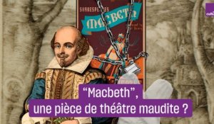 "Macbeth" de Shakespeare, une pièce maudite ?