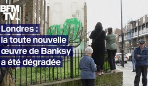 La toute nouvelle œuvre de Banksy a été dégradé à Londres