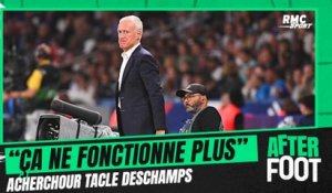 Équipe de France : "Deschamps la gagne, ça ne fonctionne plus" tacle Acherchour