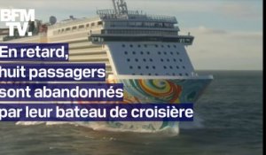 En retard pour repartir, huit passagers ont été abandonnés par leur bateau de croisière