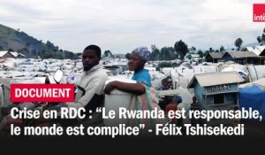 Crise en RDC : "Le Rwanda est responsable, le monde est complice", affirme Félix Tshisekedi