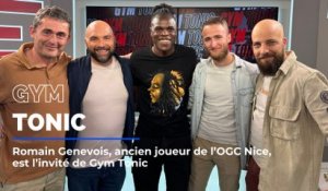Romain Genevois, ancien joueur de l'OGC Nice, est l'invité de Gym Tonic