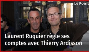 Laurent Ruquier règle ses comptes avec Thierry Ardisson
