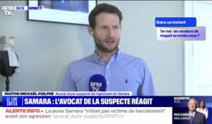 "Ma cliente était victime d'un harcèlement de la part de Samara", soutient l'avocat d'une suspecte de l'agression