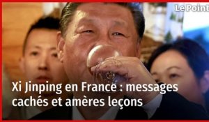 Xi Jinping en France : messages cachés et amères leçons