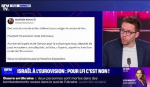 Hadrien Clouet, député LFI-Nupes de la Haute-Garonne: "Il faudrait que Israël ne soit pas autorisé à participer à l'Eurovision"