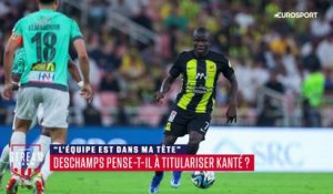 "Avec Kanté, Deschamps a forcément quelque chose derrière la tête…"