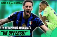 Inter Milan 4-3 (a.p.) Barça: "Un uppercut", Riolo et Petit choqués par la combativité des Nerazzurri