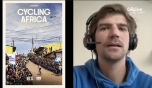 Cyclisme - INTERVIEW 2025 - Maxime Auburtin : "Pourquoi il faut regarder le film Cycling Africa ?"