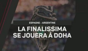 Breaking News - La Finalissima entre l'Espagne et l'Argentine se jouera à Doha
