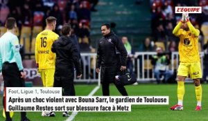 Après un choc violent avec Bouna Sarr, le gardien de Toulouse Guillaume Restes sort sur blessure face à Metz - Foot - Ligue 1