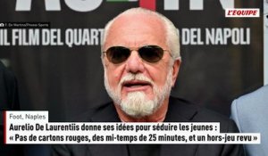 De Laurentiis donne ses idées pour séduire les jeunes : « Pas de cartons rouges et des mi-temps de 25 minutes » - Foot