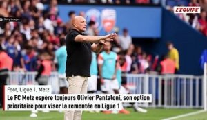 Le FC Metz espère toujours Olivier Pantaloni, son option prioritaire pour viser la remontée en Ligue 1 - Foot - Ligue 1 - Metz
