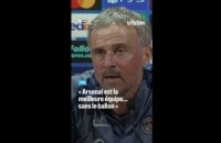 PSG : « Arsenal est la meilleure équipe... sans le ballon »