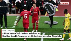 « Même aujourd'hui, c'est dur à réaliser » : Ibrahima Konaté s'ouvre sur les décès de son père et de Diogo Jota - Foot - Liverpool