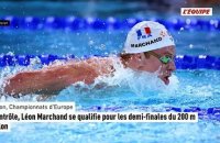 En contrôle, Léon Marchand se qualifie pour les demi-finales du 200 m papillon - Natation - Championnats d'Europe