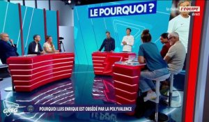 Pourquoi Luis Enrique est obsédé par la polyvalence - L'Équipe de Greg - extrait