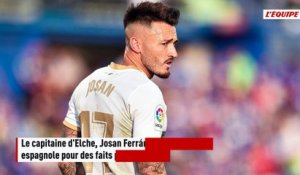 Josan, le capitaine d'Elche, arrêté et entendu par la police pour des faits de violences conjugales - Foot - Liga - Elche