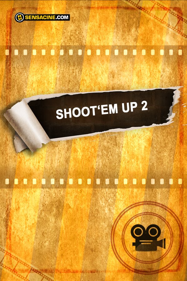 Shoot 'Em Up 2 : Affiche