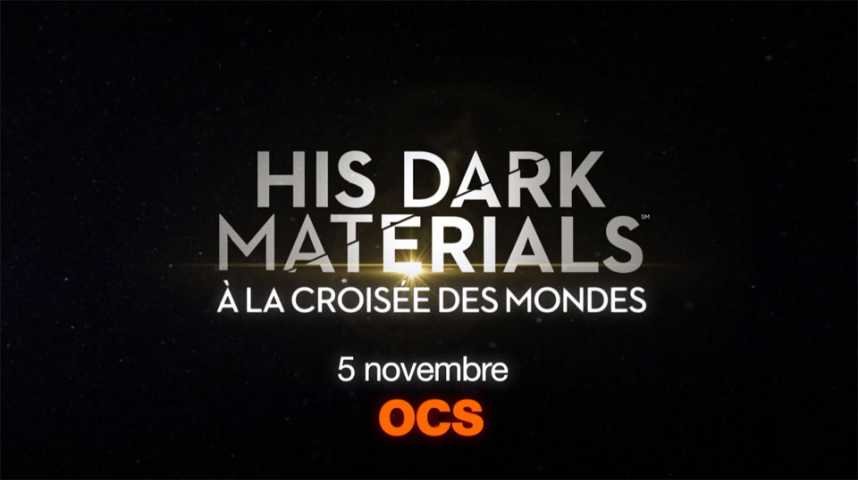 His Dark Materials : À la croisée des mondes - Teaser 5 - VF