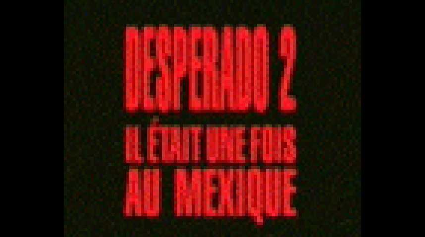 Desperado 2 - Il était une fois au Mexique - Bande annonce 1 - VF - (2003)