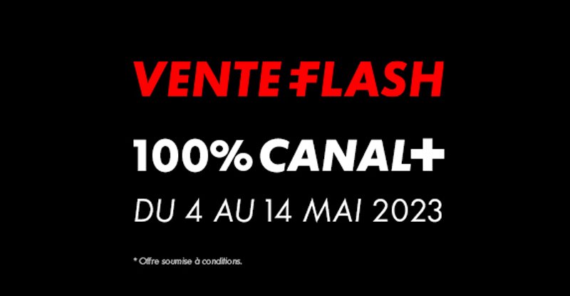 Les news du Mag TV d'Orange : Vente flash 100 % CANAL+